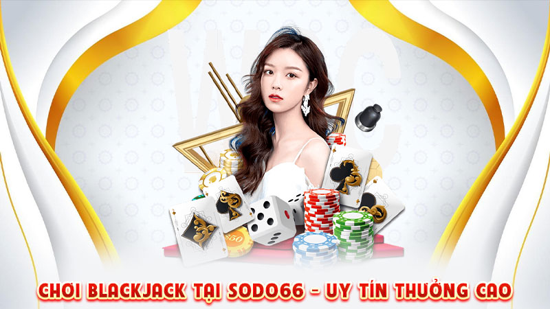 chơi blackjack tại-sodo66 uy tín thưởng cao